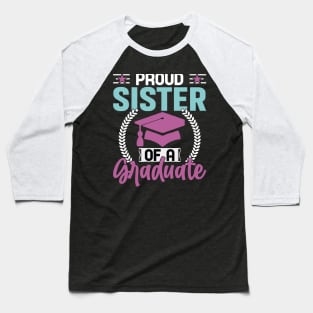 PROUD SISTER of a GRADUATE -Family Design Baseball T-Shirt